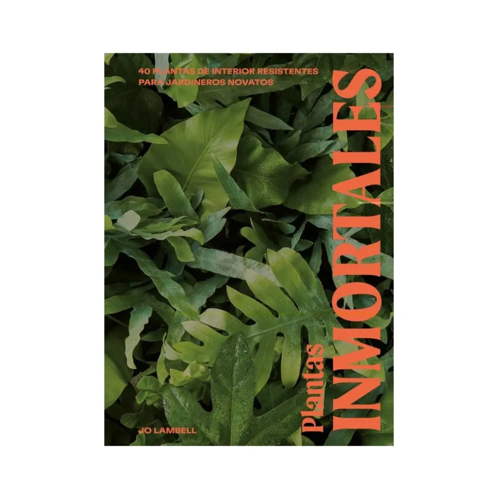 Libro Plantas Inmortales: 40 Plantas de Interior Resistentes para Jardineros Novatos